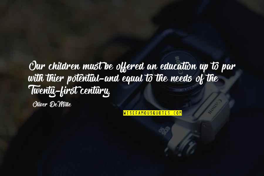Our Children Quotes By Oliver DeMille: Our children must be offered an education up