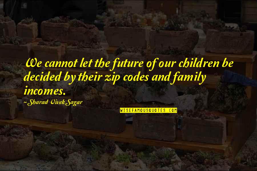 Our Children's Future Quotes By Sharad Vivek Sagar: We cannot let the future of our children