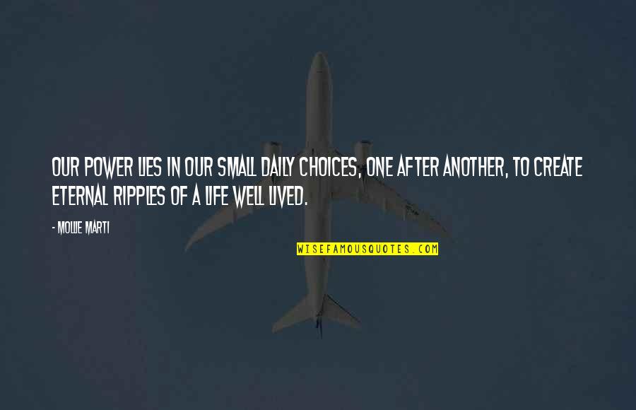 Our Choices In Life Quotes By Mollie Marti: Our power lies in our small daily choices,