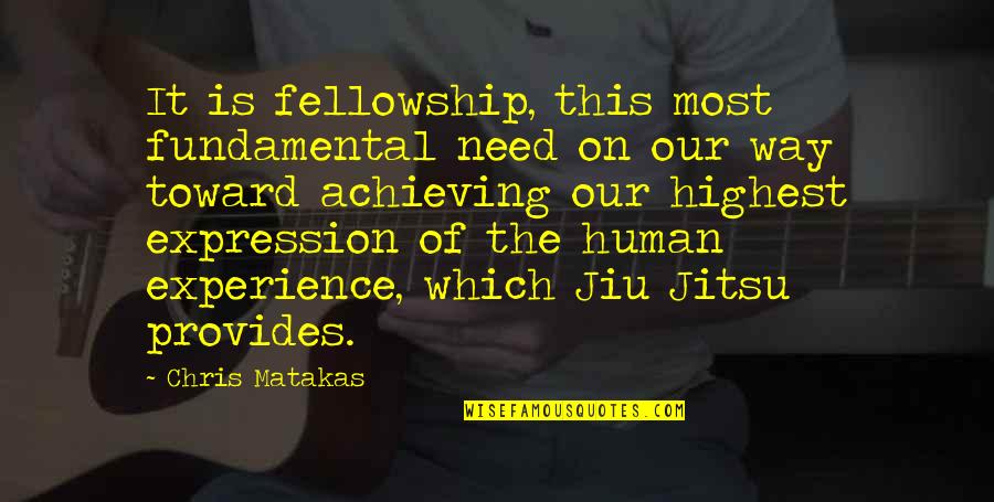 Our Community Quotes By Chris Matakas: It is fellowship, this most fundamental need on
