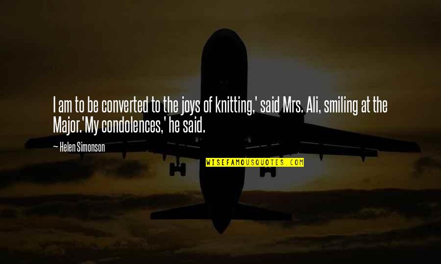 Our Condolences Quotes By Helen Simonson: I am to be converted to the joys Our Condolences Quotes By Helen Simonson: I am to be converted to the joys