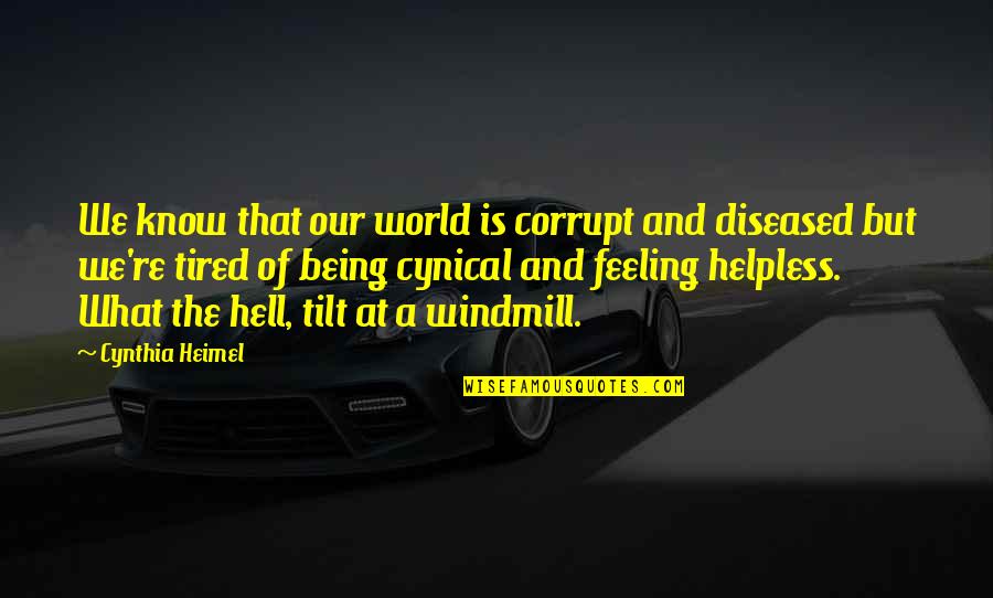 Our Corrupt World Quotes By Cynthia Heimel: We know that our world is corrupt and Our Corrupt World Quotes By Cynthia Heimel: We know that our world is corrupt and