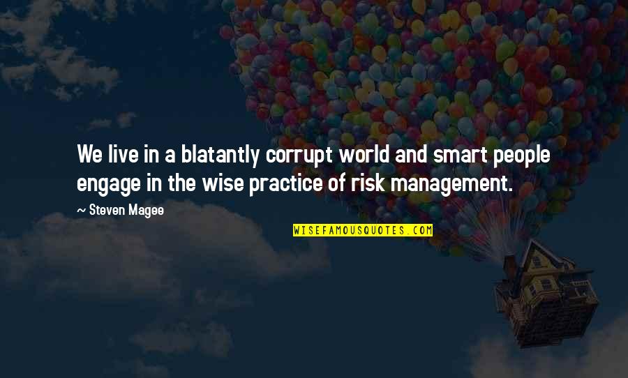 Our Corrupt World Quotes By Steven Magee: We live in a blatantly corrupt world and Our Corrupt World Quotes By Steven Magee: We live in a blatantly corrupt world and