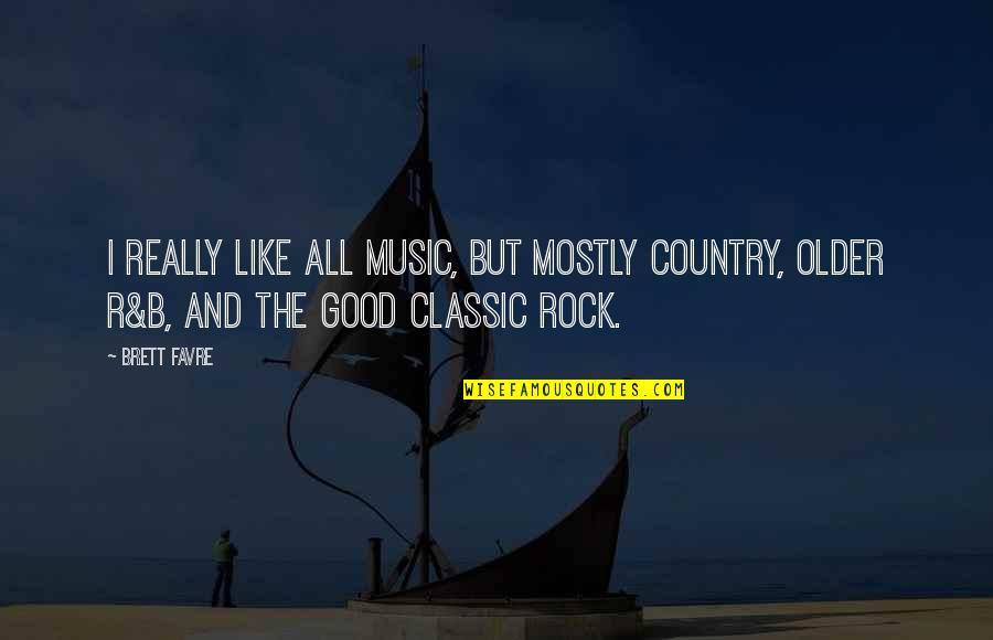 Our Country Good Quotes By Brett Favre: I really like all music, but mostly Country,