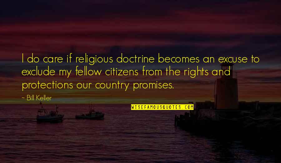 Our Country Quotes By Bill Keller: I do care if religious doctrine becomes an