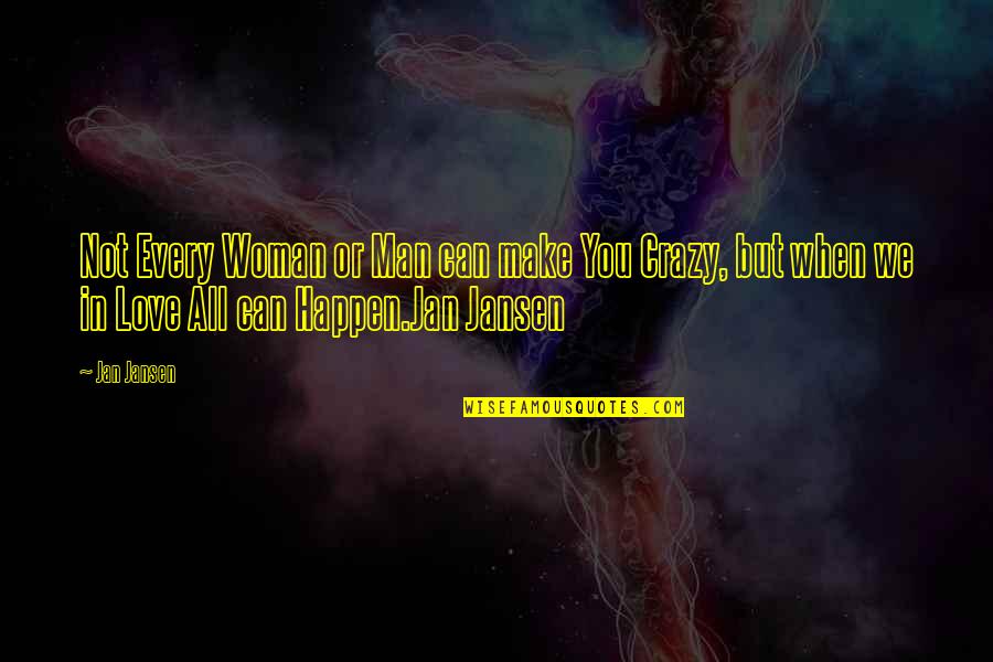 Our Crazy Relationship Quotes By Jan Jansen: Not Every Woman or Man can make You Our Crazy Relationship Quotes By Jan Jansen: Not Every Woman or Man can make You