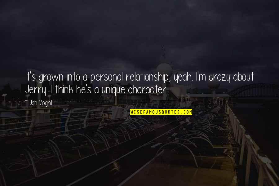 Our Crazy Relationship Quotes By Jon Voight: It's grown into a personal relationship, yeah. I'm Our Crazy Relationship Quotes By Jon Voight: It's grown into a personal relationship, yeah. I'm