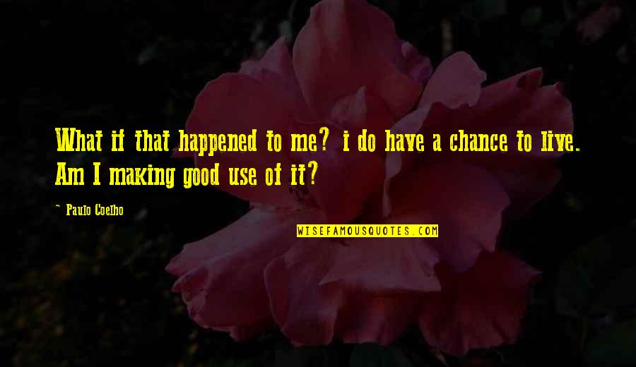 Our Crazy Relationship Quotes By Paulo Coelho: What if that happened to me? i do