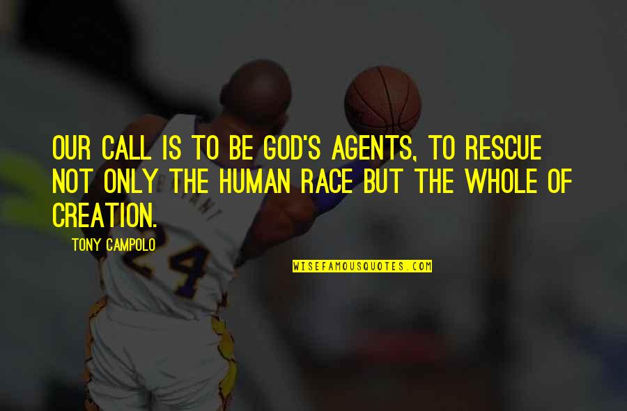 Our Creation Quotes By Tony Campolo: Our call is to be God's agents, to