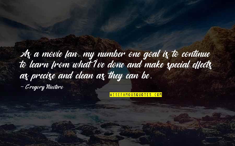 Our Daily Bread Inspirational Quotes By Gregory Nicotero: As a movie fan, my number one goal