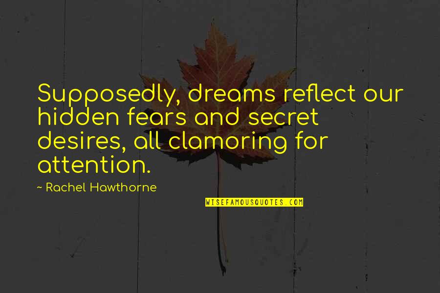 Our Dreams Quotes By Rachel Hawthorne: Supposedly, dreams reflect our hidden fears and secret Our Dreams Quotes By Rachel Hawthorne: Supposedly, dreams reflect our hidden fears and secret