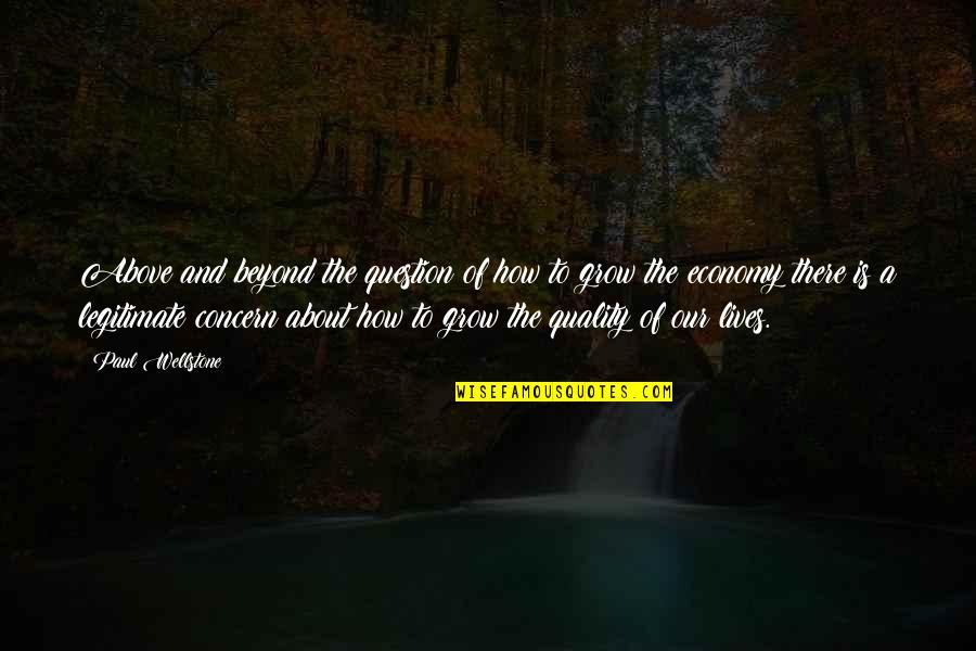 Our Economy Quotes By Paul Wellstone: Above and beyond the question of how to Our Economy Quotes By Paul Wellstone: Above and beyond the question of how to