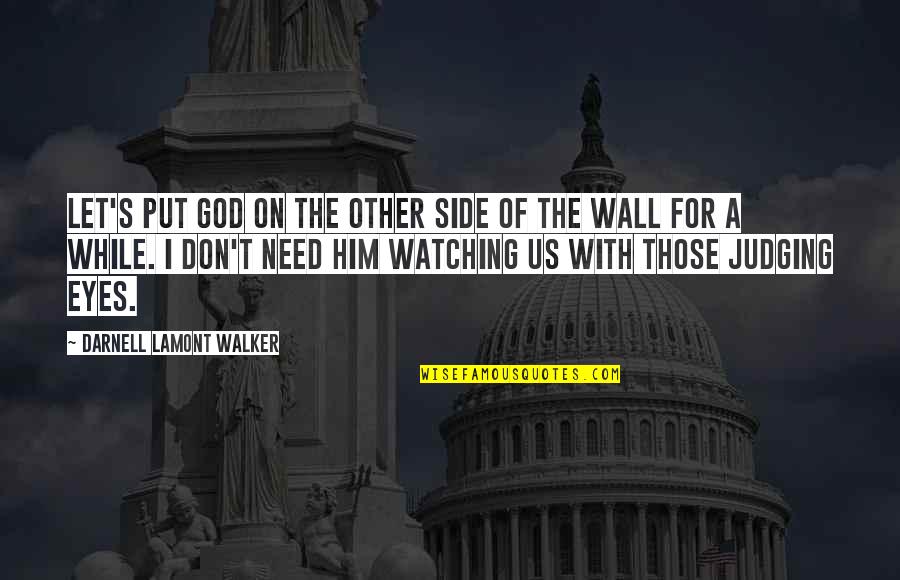 Our Eyes Were Watching God Quotes By Darnell Lamont Walker: Let's put god on the other side of