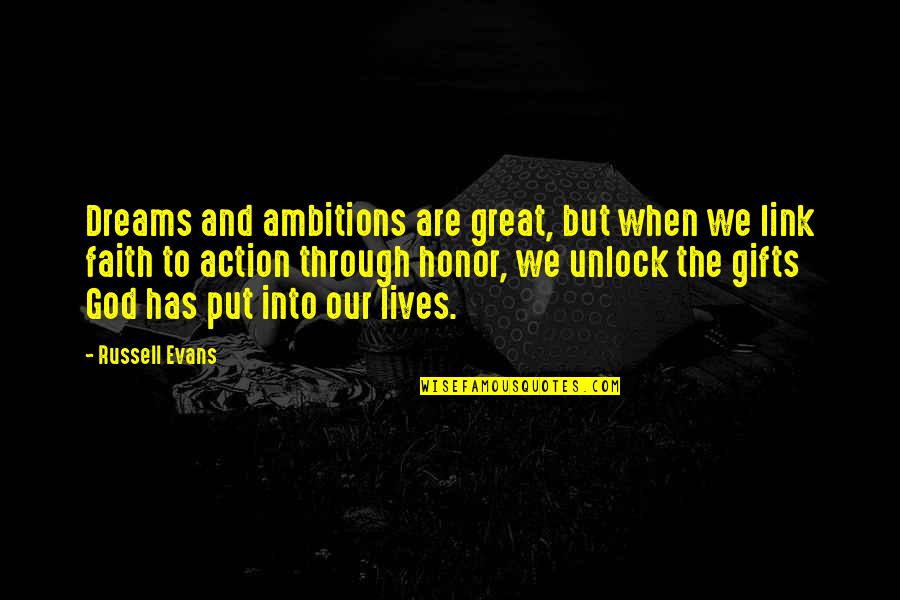 Our Faith To God Quotes By Russell Evans: Dreams and ambitions are great, but when we