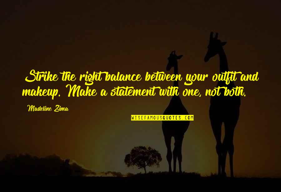 Our Family To Yours Quotes By Madeline Zima: Strike the right balance between your outfit and Our Family To Yours Quotes By Madeline Zima: Strike the right balance between your outfit and