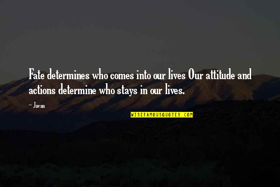 Our Fate Quotes By Javan: Fate determines who comes into our lives Our