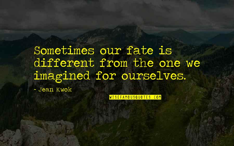 Our Fate Quotes By Jean Kwok: Sometimes our fate is different from the one