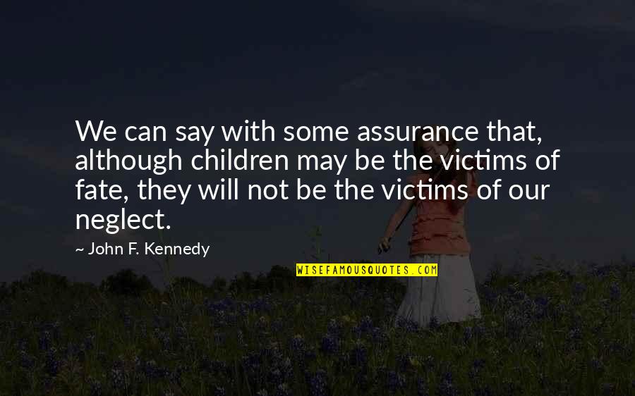 Our Fate Quotes By John F. Kennedy: We can say with some assurance that, although