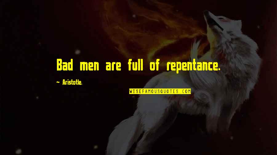 Our First Anniversary Quotes By Aristotle.: Bad men are full of repentance.