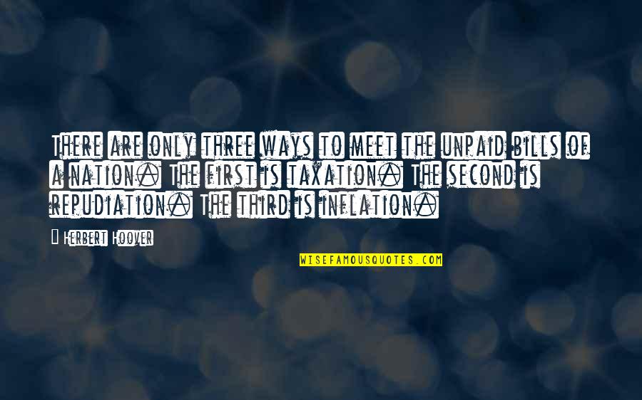 Our First Meet Quotes By Herbert Hoover: There are only three ways to meet the