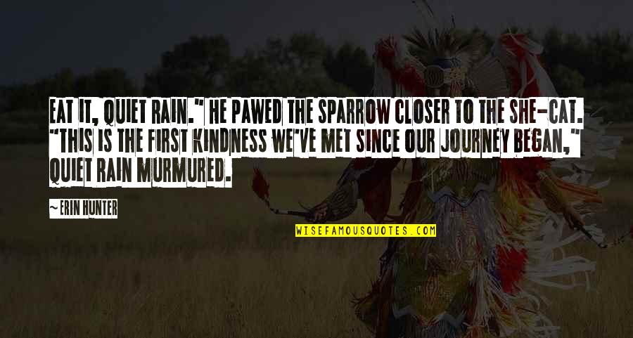 Our First Met Quotes By Erin Hunter: Eat it, Quiet Rain." He pawed the sparrow