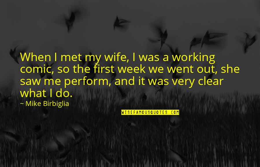 Our First Met Quotes By Mike Birbiglia: When I met my wife, I was a