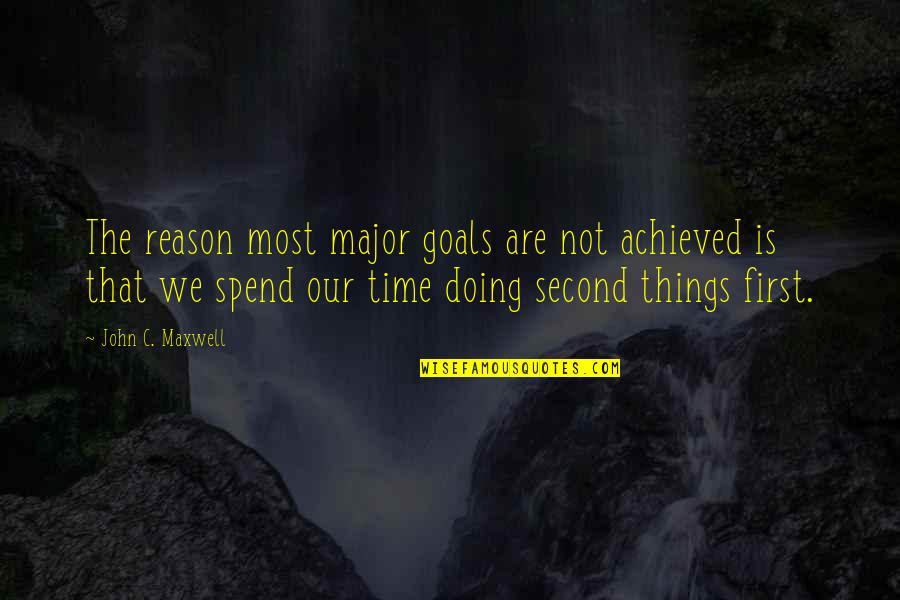 Our First Time Quotes By John C. Maxwell: The reason most major goals are not achieved