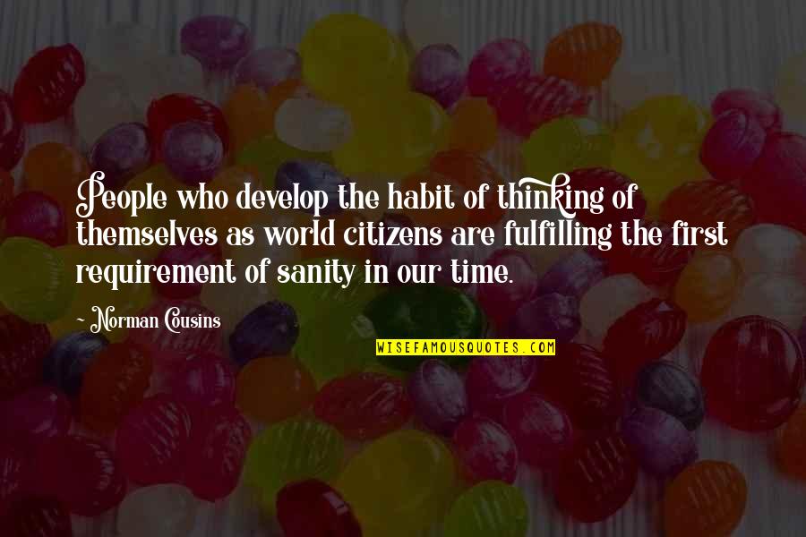 Our First Time Quotes By Norman Cousins: People who develop the habit of thinking of