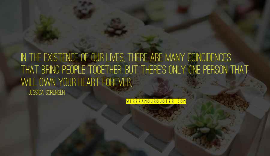 Our Forever Quotes By Jessica Sorensen: In the existence of our lives, there are