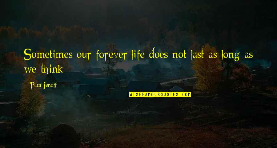 Our Forever Quotes By Pam Jenoff: Sometimes our forever life does not last as