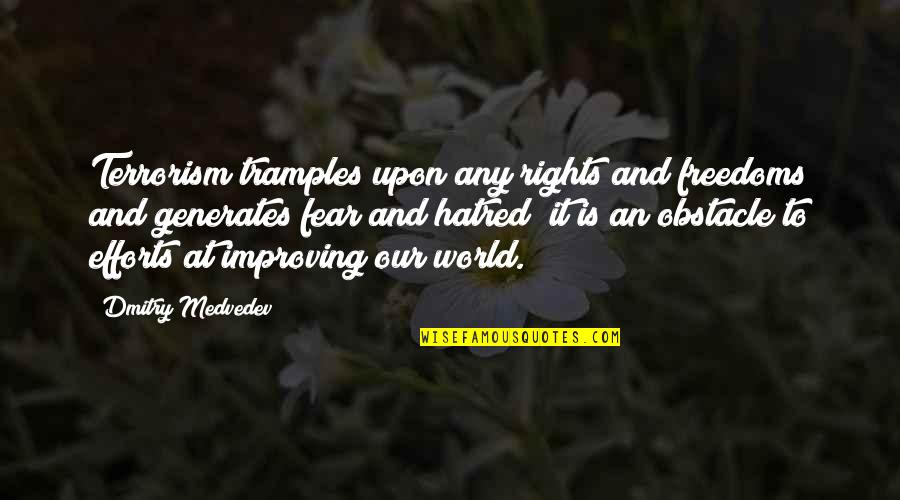Our Freedoms Quotes By Dmitry Medvedev: Terrorism tramples upon any rights and freedoms and Our Freedoms Quotes By Dmitry Medvedev: Terrorism tramples upon any rights and freedoms and