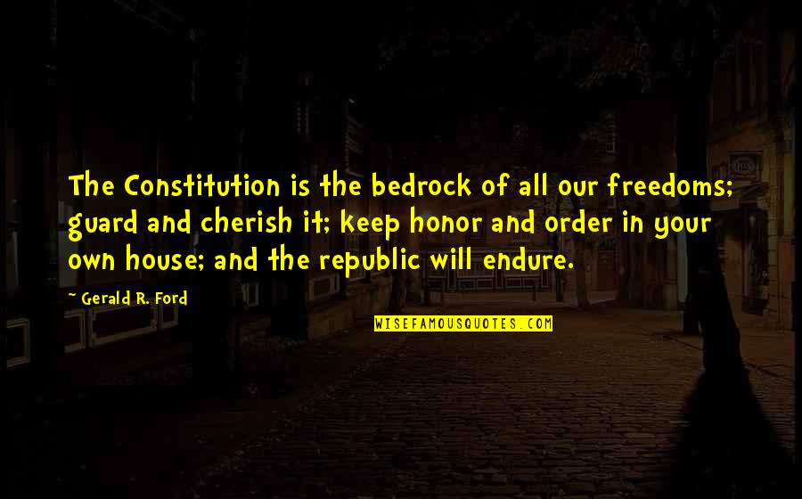 Our Freedoms Quotes By Gerald R. Ford: The Constitution is the bedrock of all our Our Freedoms Quotes By Gerald R. Ford: The Constitution is the bedrock of all our