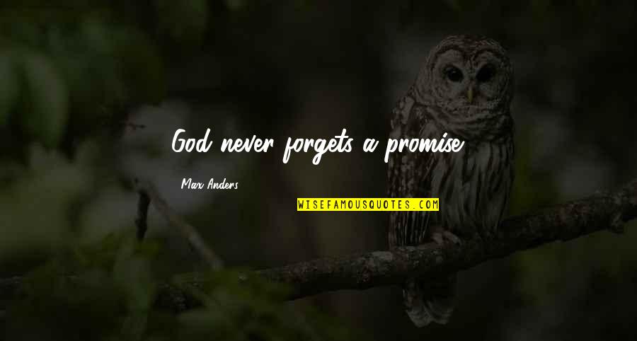 Our Friendship Will Never End Quotes By Max Anders: God never forgets a promise.
