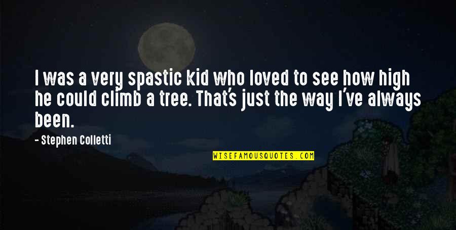 Our Friendship Will Never Fade Quotes By Stephen Colletti: I was a very spastic kid who loved