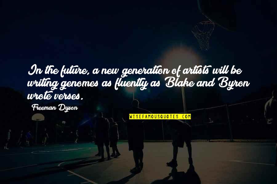 Our Future Generation Quotes By Freeman Dyson: In the future, a new generation of artists Our Future Generation Quotes By Freeman Dyson: In the future, a new generation of artists