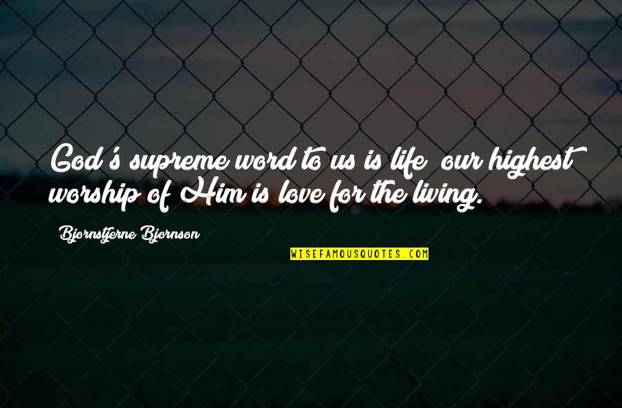 Our God Is Love Quotes By Bjornstjerne Bjornson: God's supreme word to us is life; our