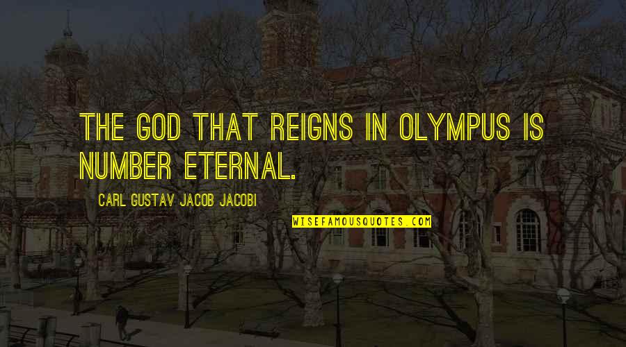 Our God Reigns Quotes By Carl Gustav Jacob Jacobi: The God that reigns in Olympus is Number