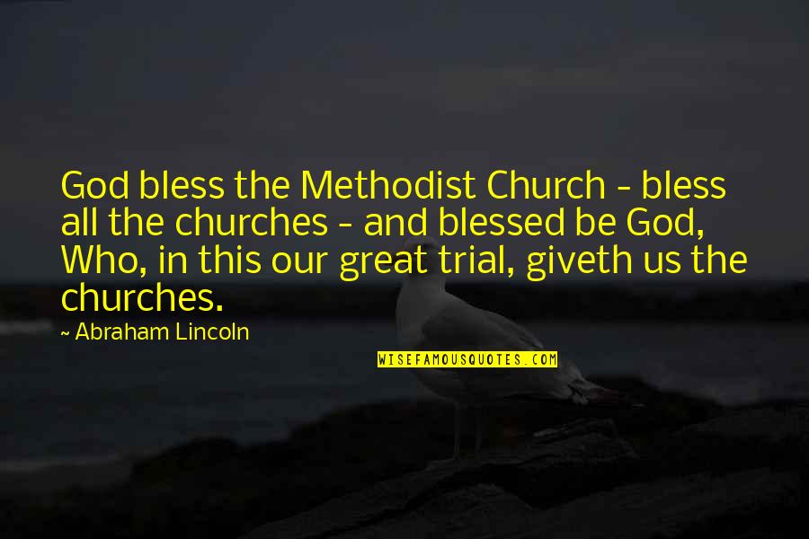 Our Great God Quotes By Abraham Lincoln: God bless the Methodist Church - bless all