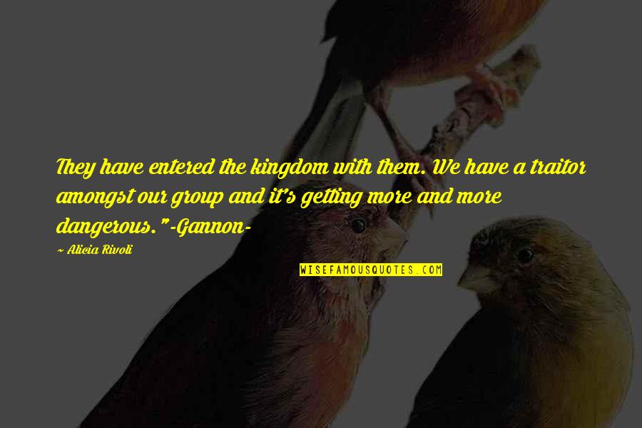 Our Group Quotes By Alicia Rivoli: They have entered the kingdom with them. We