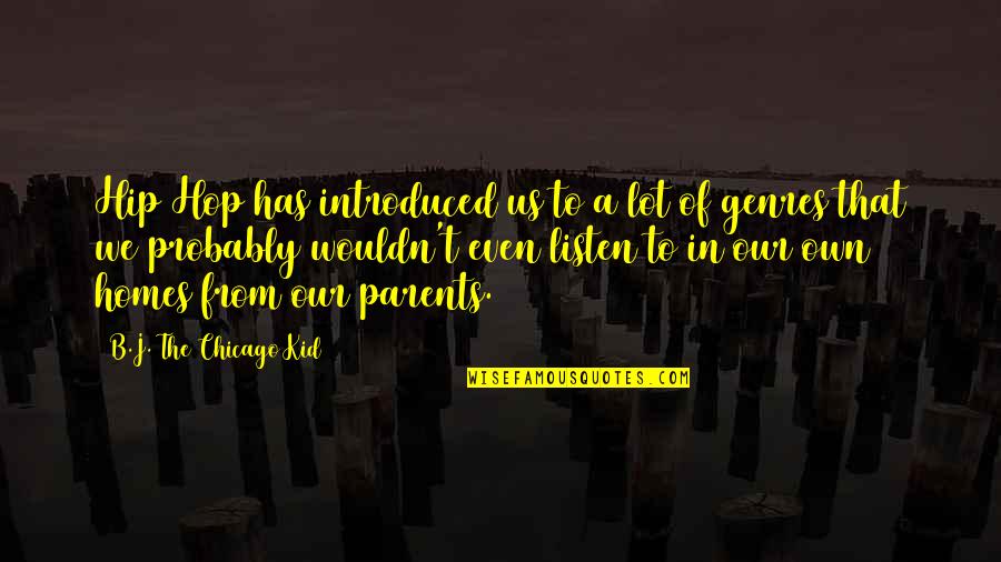 Our Home Quotes By B.J. The Chicago Kid: Hip Hop has introduced us to a lot Our Home Quotes By B.J. The Chicago Kid: Hip Hop has introduced us to a lot