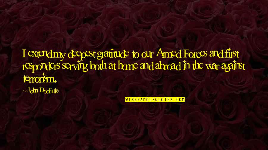 Our Home Quotes By John Doolittle: I extend my deepest gratitude to our Armed Our Home Quotes By John Doolittle: I extend my deepest gratitude to our Armed