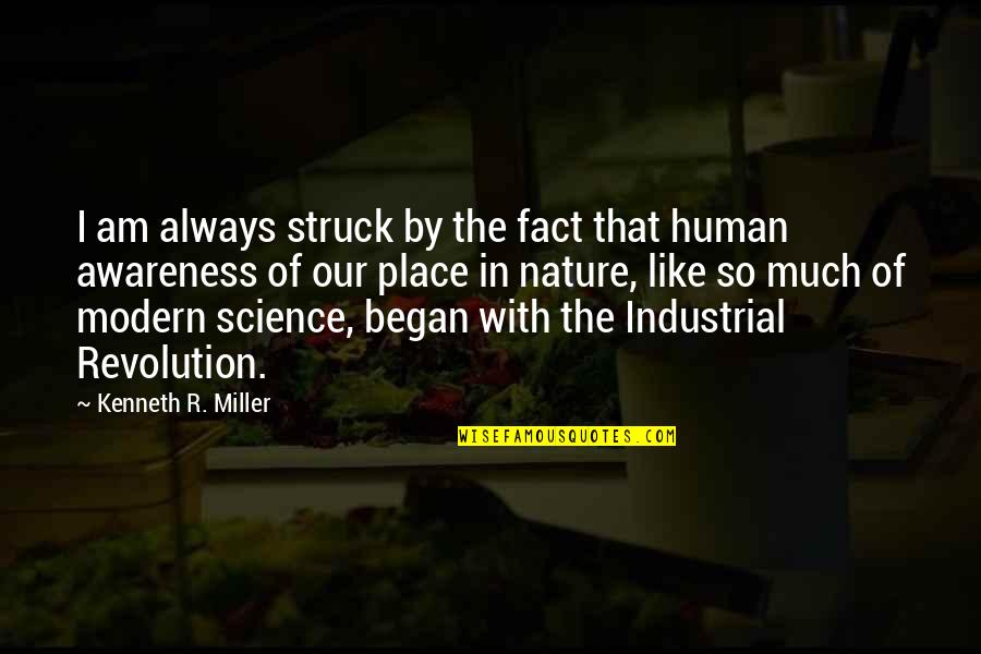 Our Human Nature Quotes By Kenneth R. Miller: I am always struck by the fact that