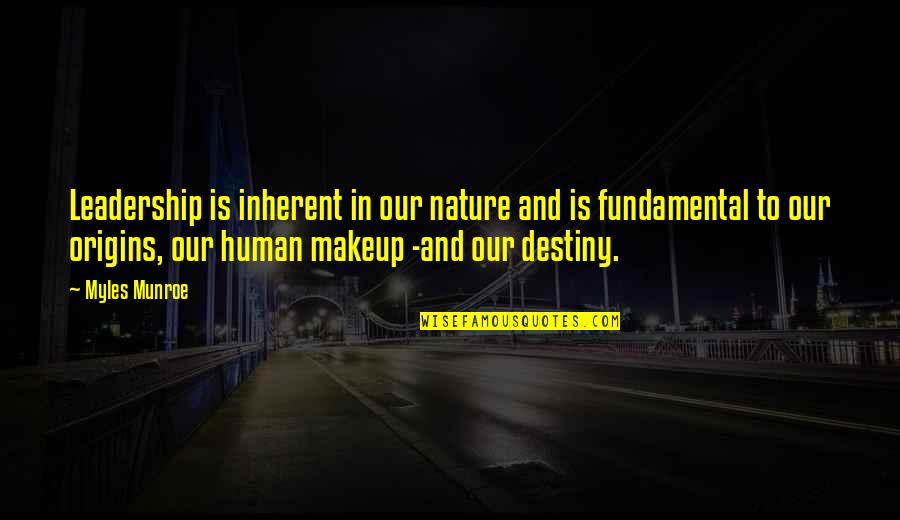 Our Human Nature Quotes By Myles Munroe: Leadership is inherent in our nature and is
