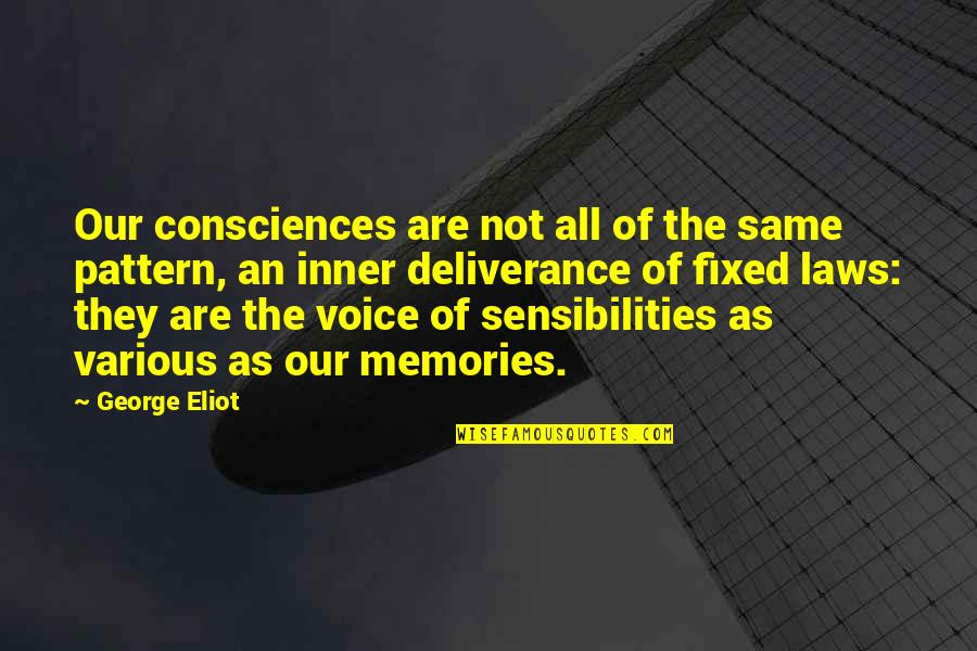 Our Inner Voice Quotes By George Eliot: Our consciences are not all of the same Our Inner Voice Quotes By George Eliot: Our consciences are not all of the same