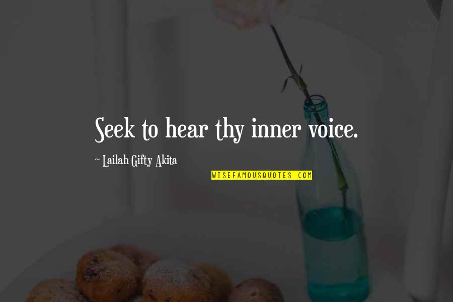 Our Inner Voice Quotes By Lailah Gifty Akita: Seek to hear thy inner voice. Our Inner Voice Quotes By Lailah Gifty Akita: Seek to hear thy inner voice.