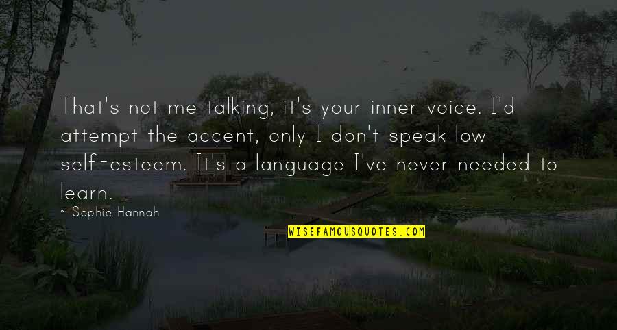 Our Inner Voice Quotes By Sophie Hannah: That's not me talking, it's your inner voice. Our Inner Voice Quotes By Sophie Hannah: That's not me talking, it's your inner voice.