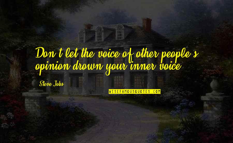 Our Inner Voice Quotes By Steve Jobs: Don't let the voice of other people's opinion