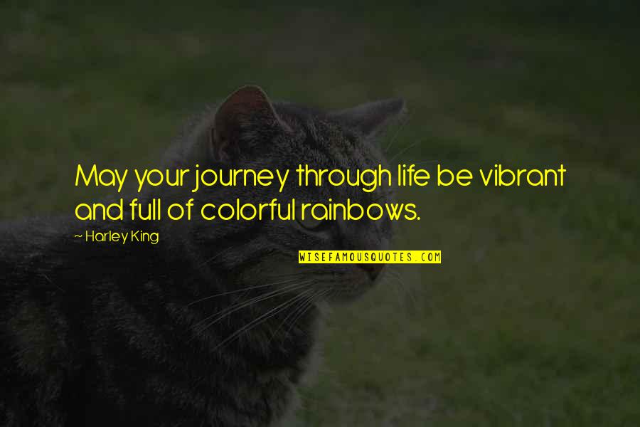Our Journey Through Life Quotes By Harley King: May your journey through life be vibrant and