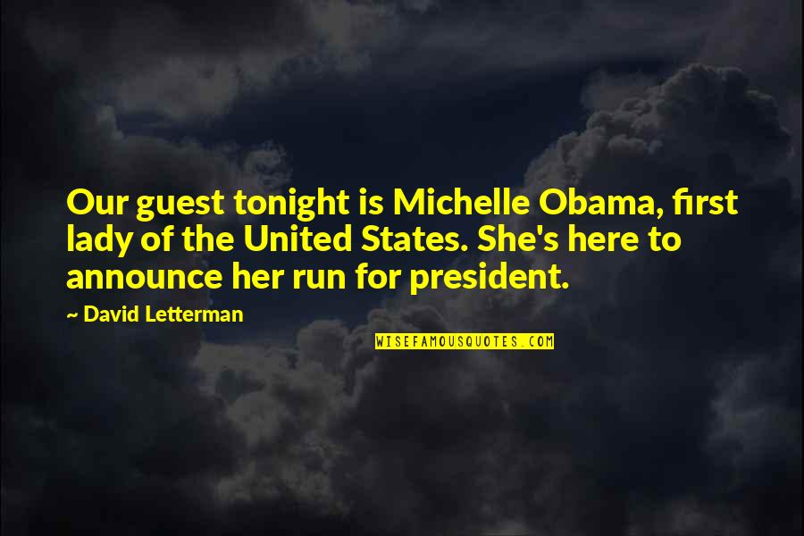 Our Lady Quotes By David Letterman: Our guest tonight is Michelle Obama, first lady