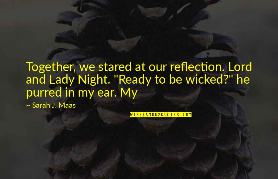 Our Lady Quotes By Sarah J. Maas: Together, we stared at our reflection. Lord and
